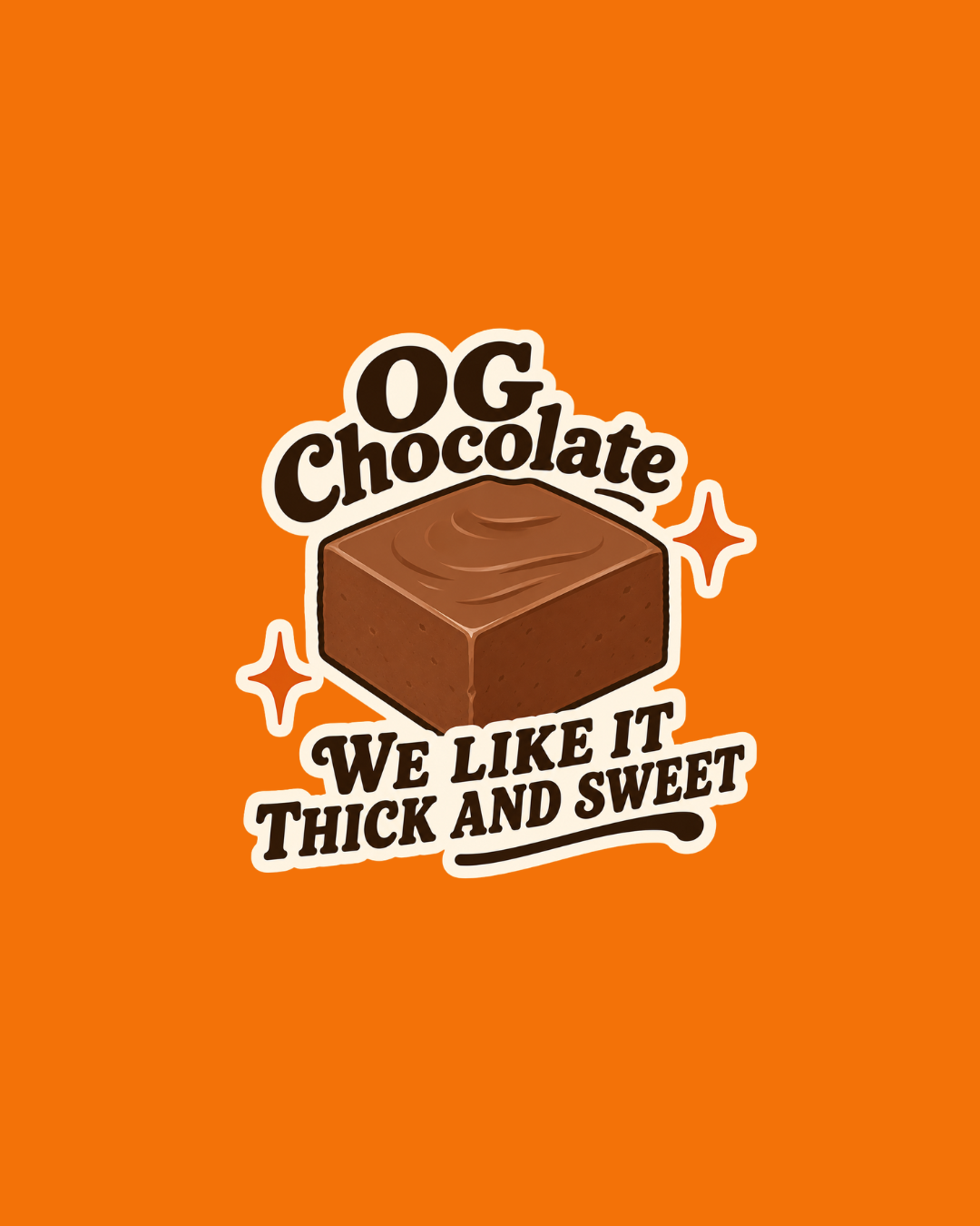 Be OG Fudging Delicious